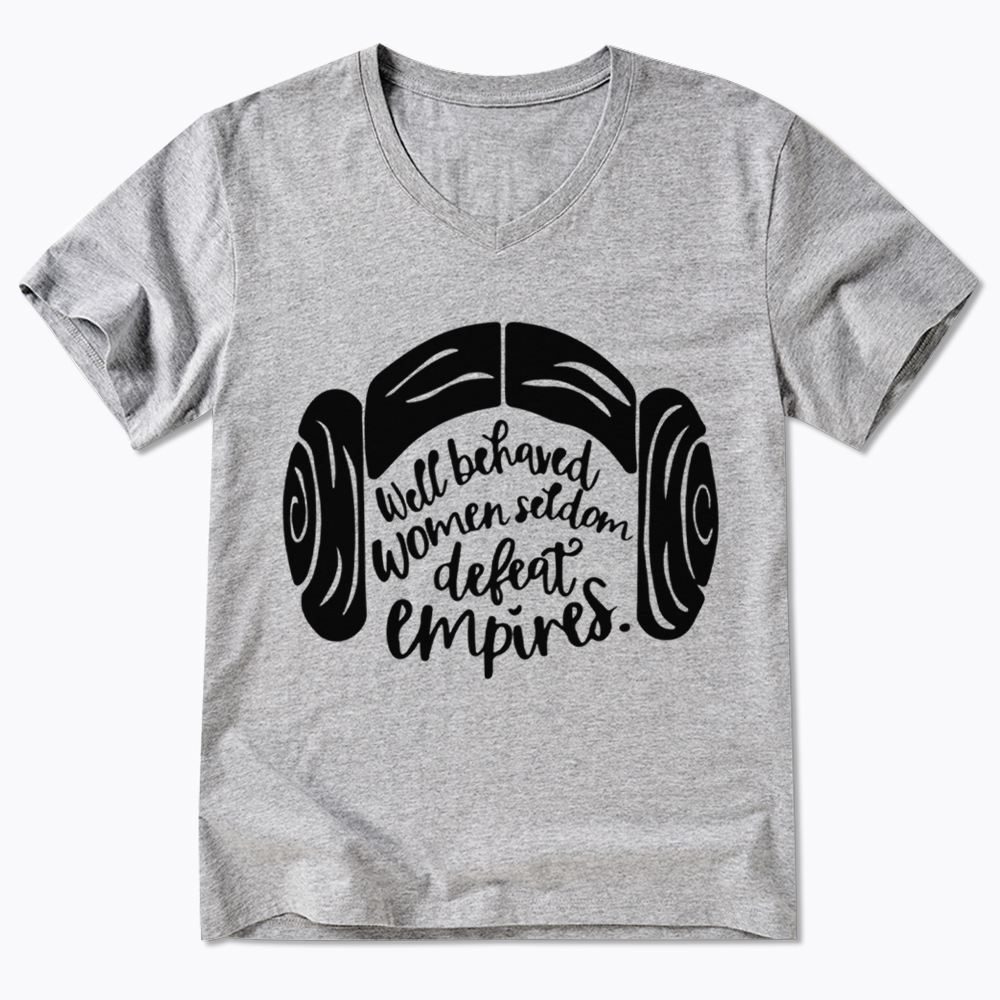 Well Behaved Women Seldom Defeat Empires V-Neck Classic T-Shirt