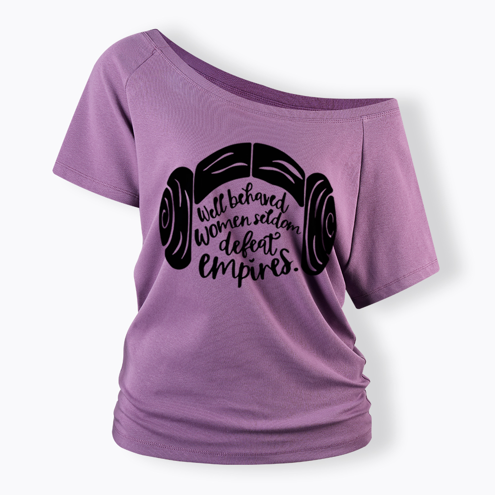 Well Behaved Women Seldom Defeat Empires Off Shoulder T-shirt