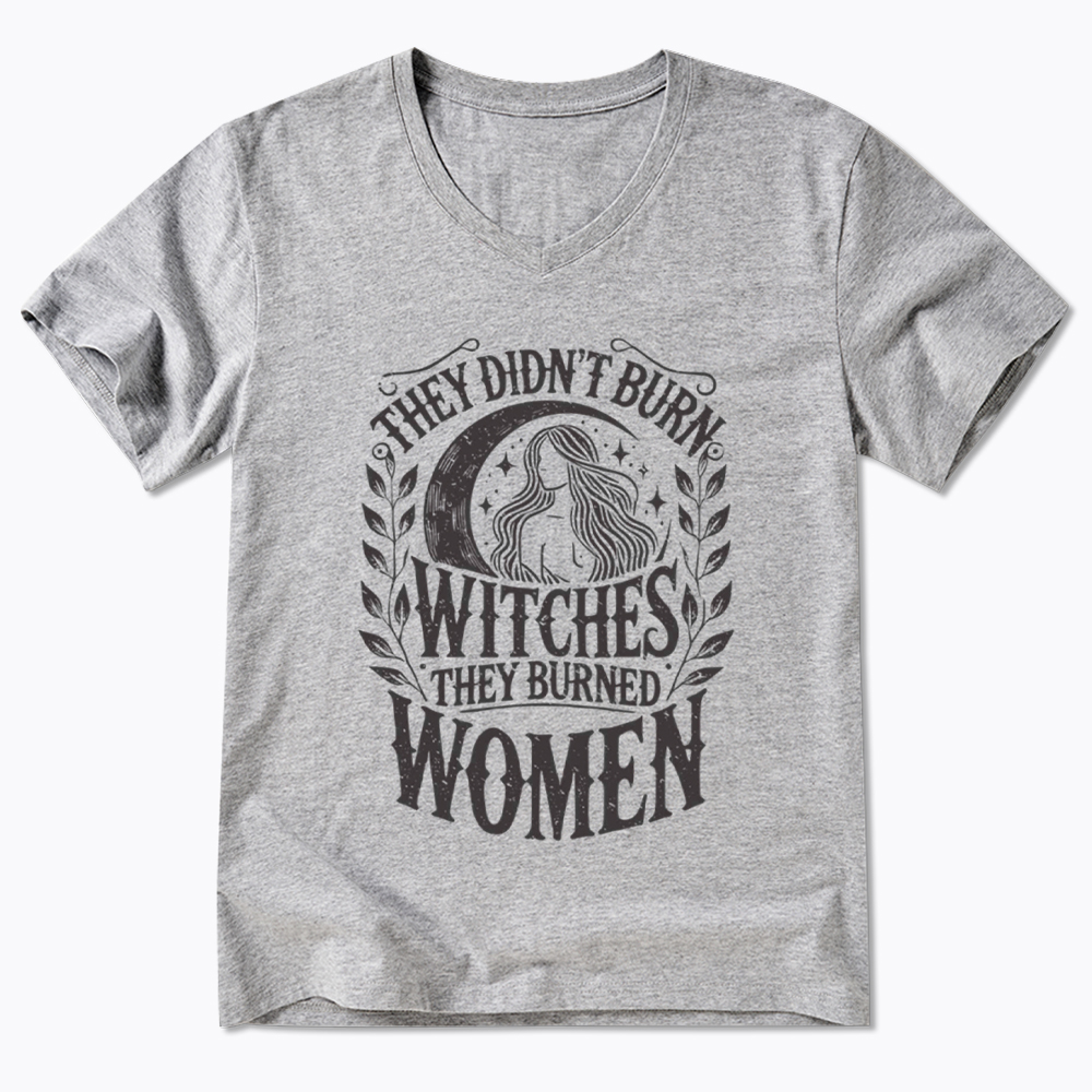 They Didn't Burn Witches They Burned Women V-Neck Classic T-Shirt