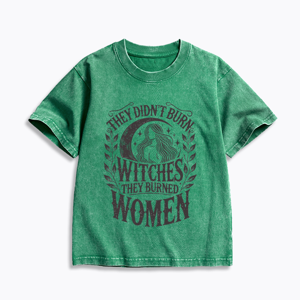 They Didn't Burn Witches They Burned Women Kids Washed T-Shirt