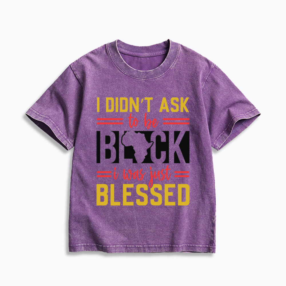 I Didn'T Ask To Be Black, I Was Just Blessed Kids Washed T-Shirt