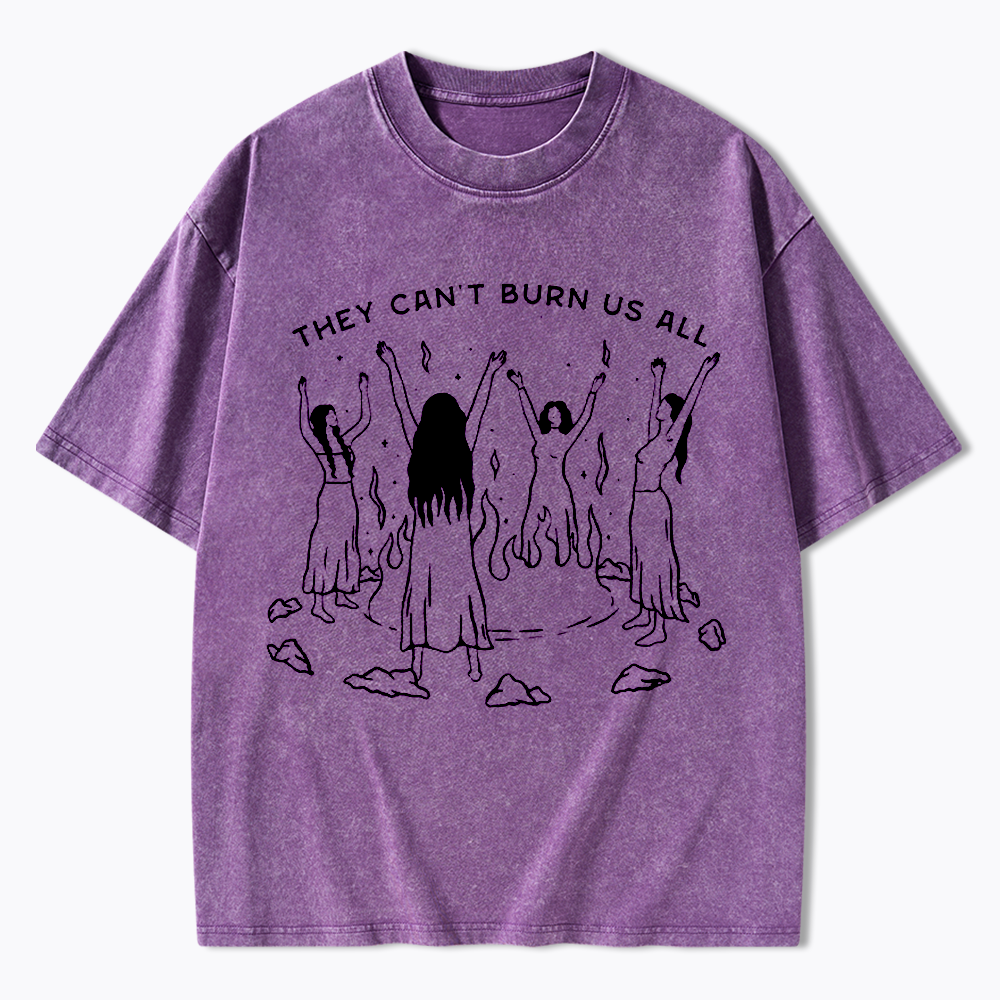 They Can't Burn Us All Washed T-Shirt