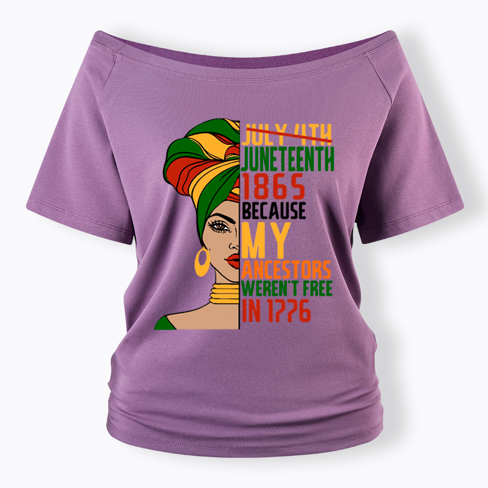 Juneteenth 1865 Because My Ancestors Weren't Free In 1776 Off Shoulder T-shirt