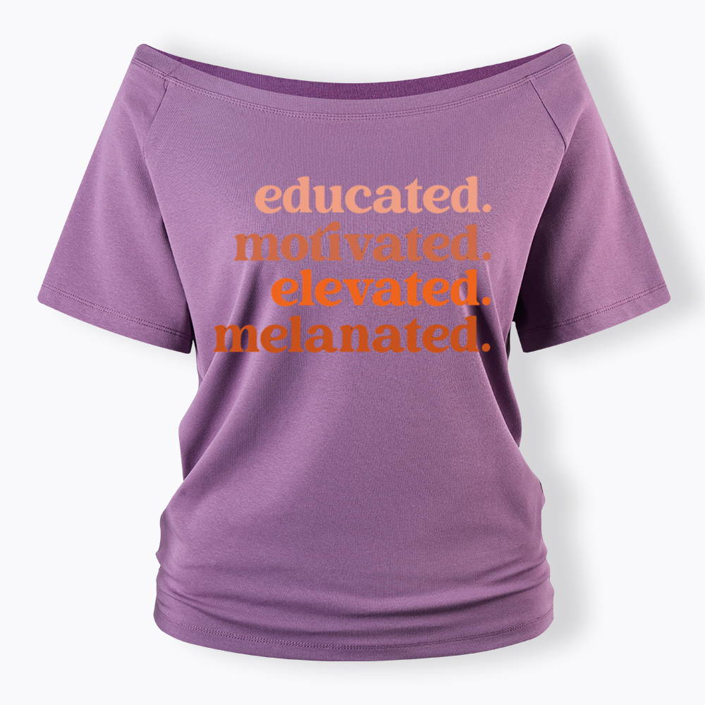 Educated Motivated Melanated Off Shoulder T-shirt