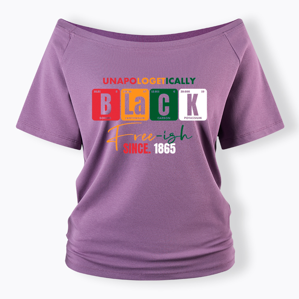 Unapologetically Black Free‑ish Since 1865 Off Shoulder T-shirt