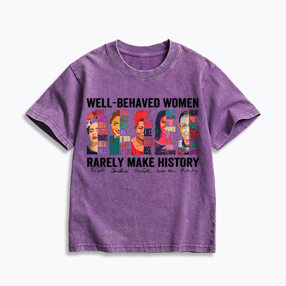  Well‑Behaved Women Rarely Make History Kids Washed T-Shirt