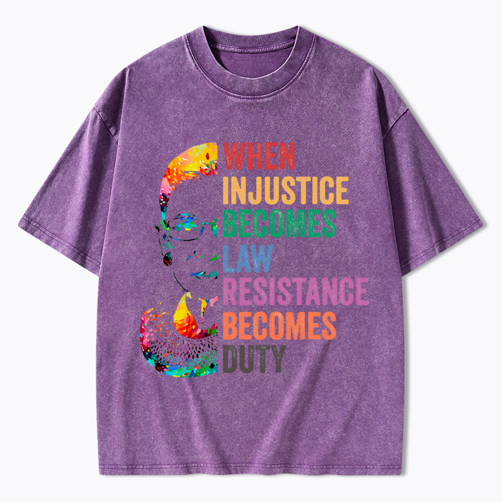 RBG When Injustice Becomes Law Resistance Becomes Duty Washed T-Shirt