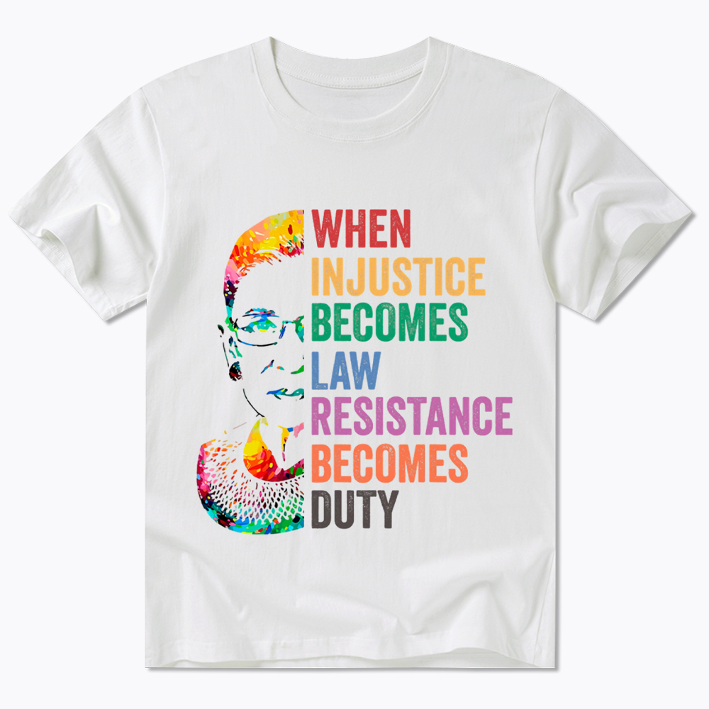RBG When Injustice Becomes Law Resistance Becomes Duty Classic T-Shirt