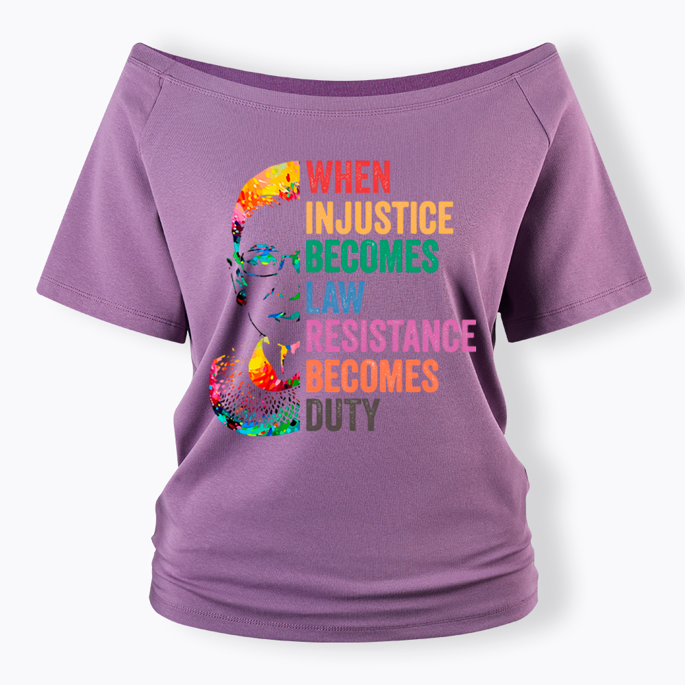 RBG When Injustice Becomes Law Resistance Becomes Duty Off Shoulder T-shirt