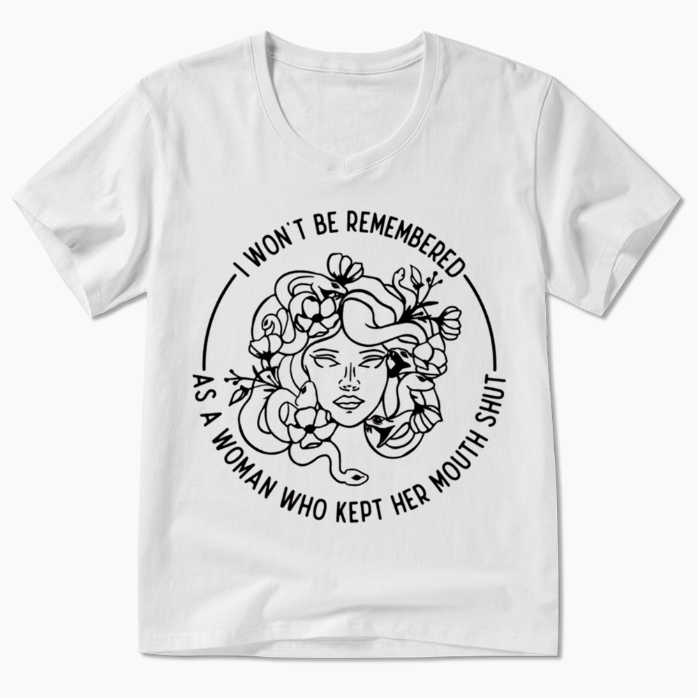 Feminist I Won't Be Remembered As A Woman Who Kept My Mouth Shut V-Neck Classic T-Shirt