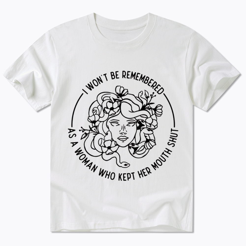 Feminist I Won't Be Remembered As A Woman Who Kept My Mouth Shut Classic T-Shirt