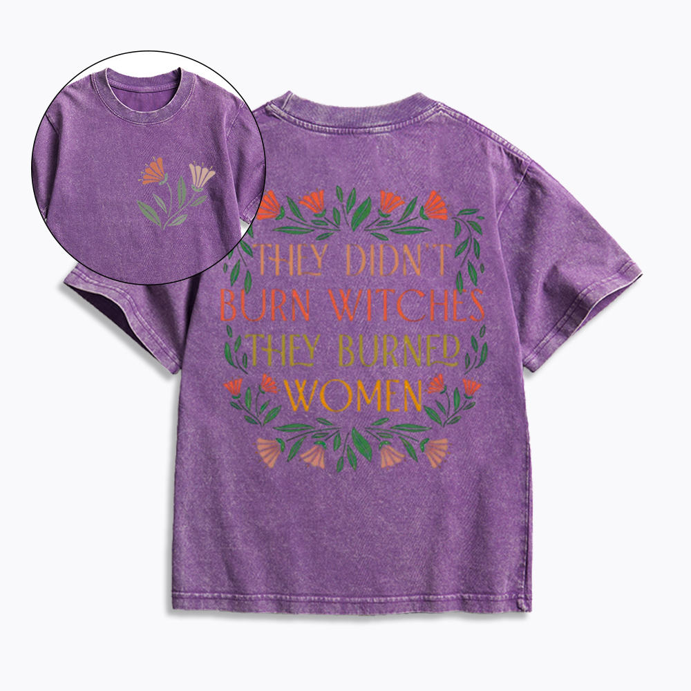 They Didn't Burn Witches They Burned Women Kids Washed T-Shirt