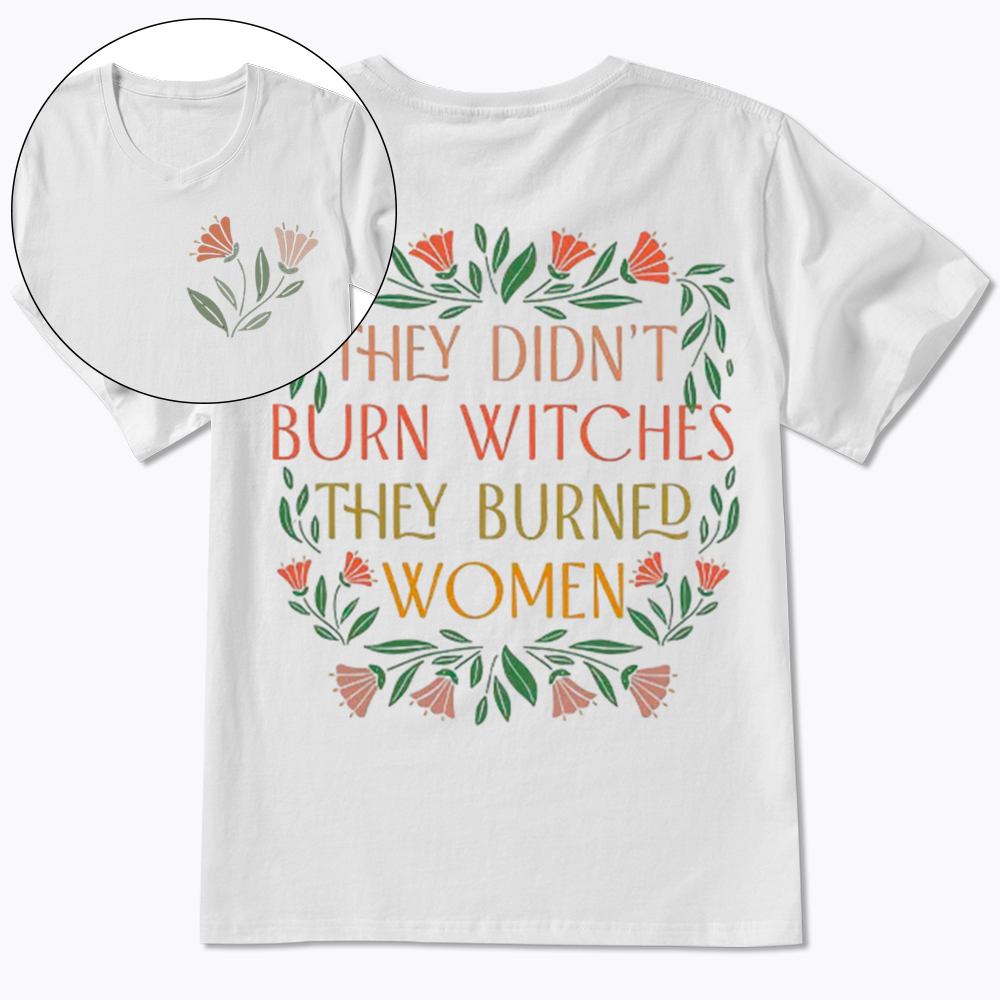 They Didn't Burn Witches They Burned Women V-Neck Classic T-Shirt