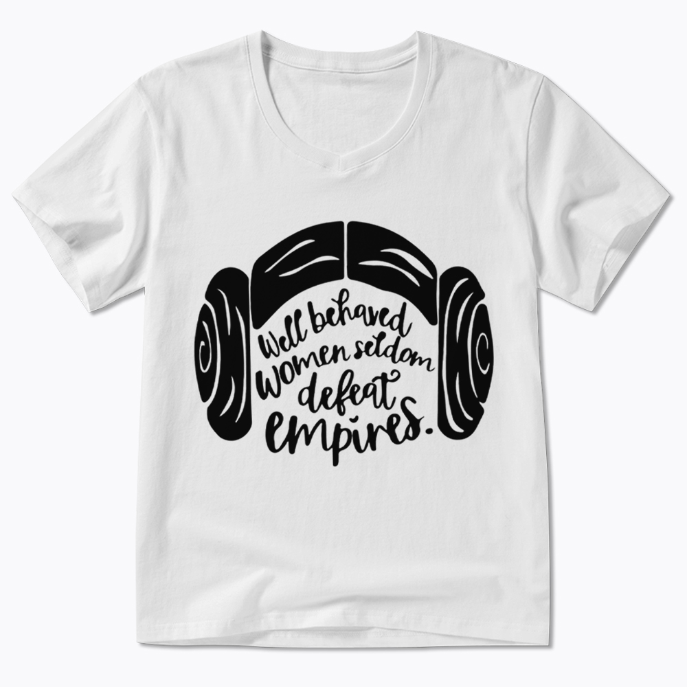 Well Behaved Women Seldom Defeat Empires V-Neck Classic T-Shirt