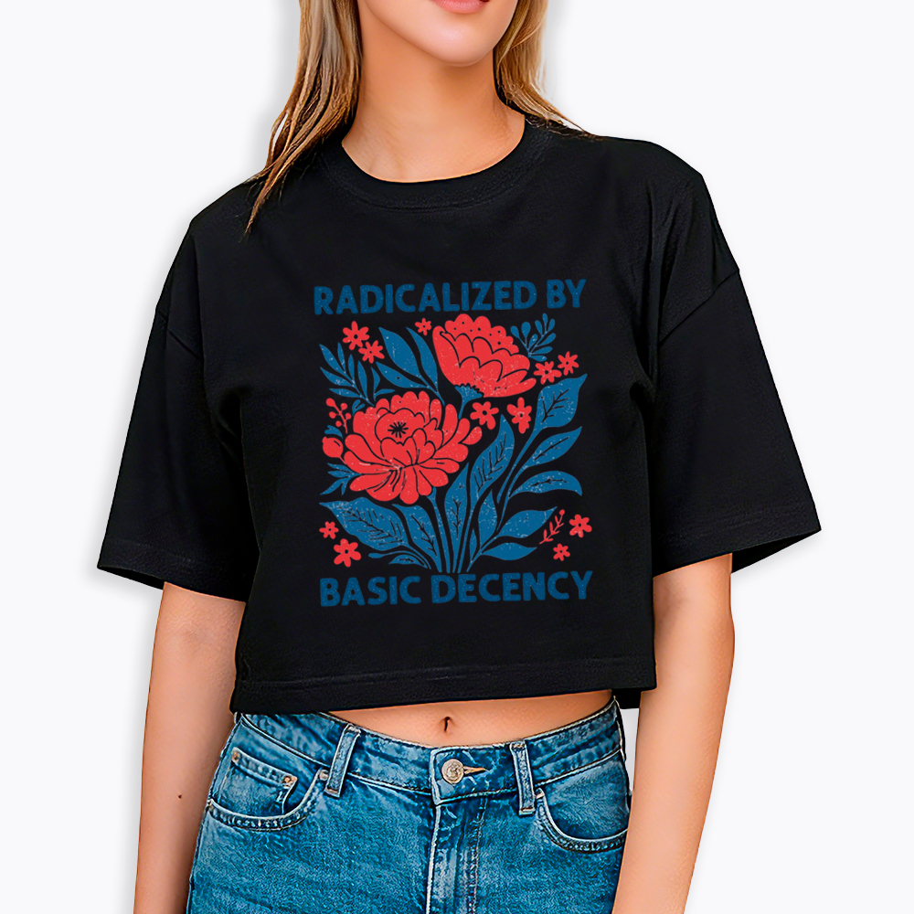 Radicalized by Basic Decency, Floral Graphic Cropped T-Shirts