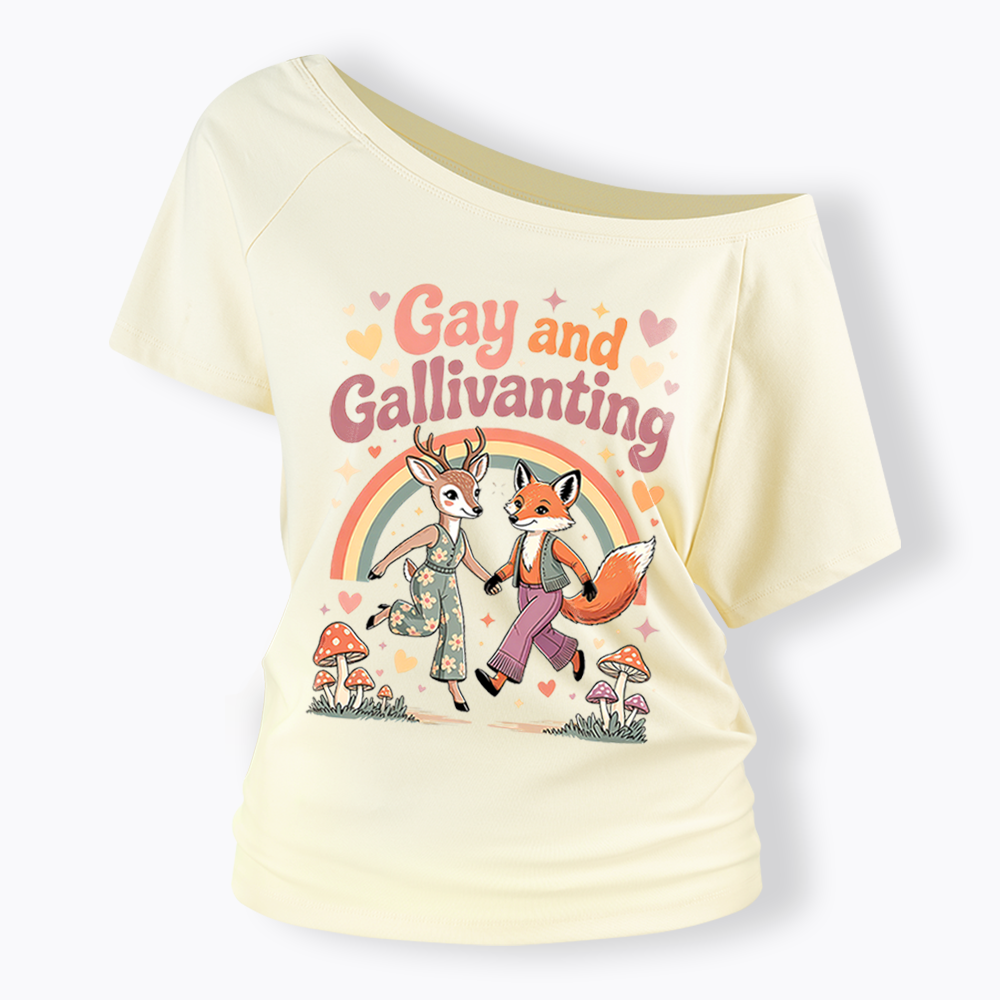 Gay and Gallivanting Off Shoulder T-shirt