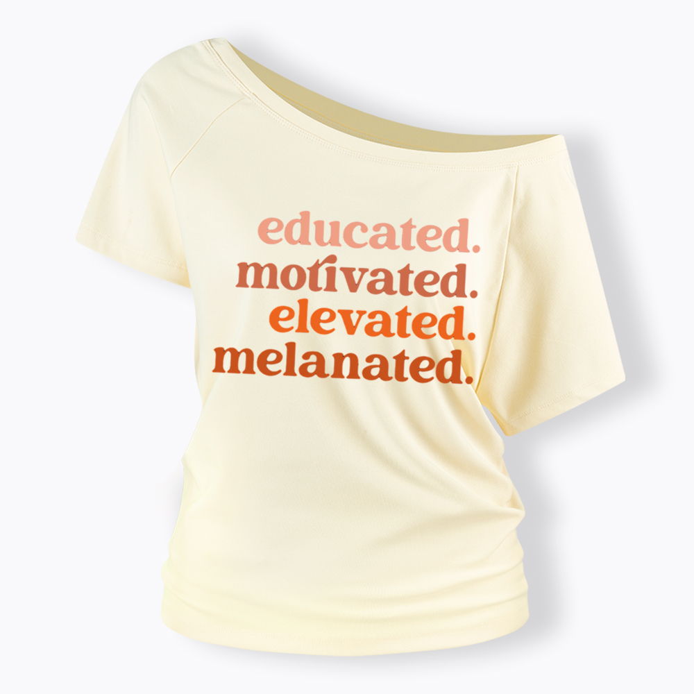 Educated Motivated Melanated Off Shoulder T-shirt