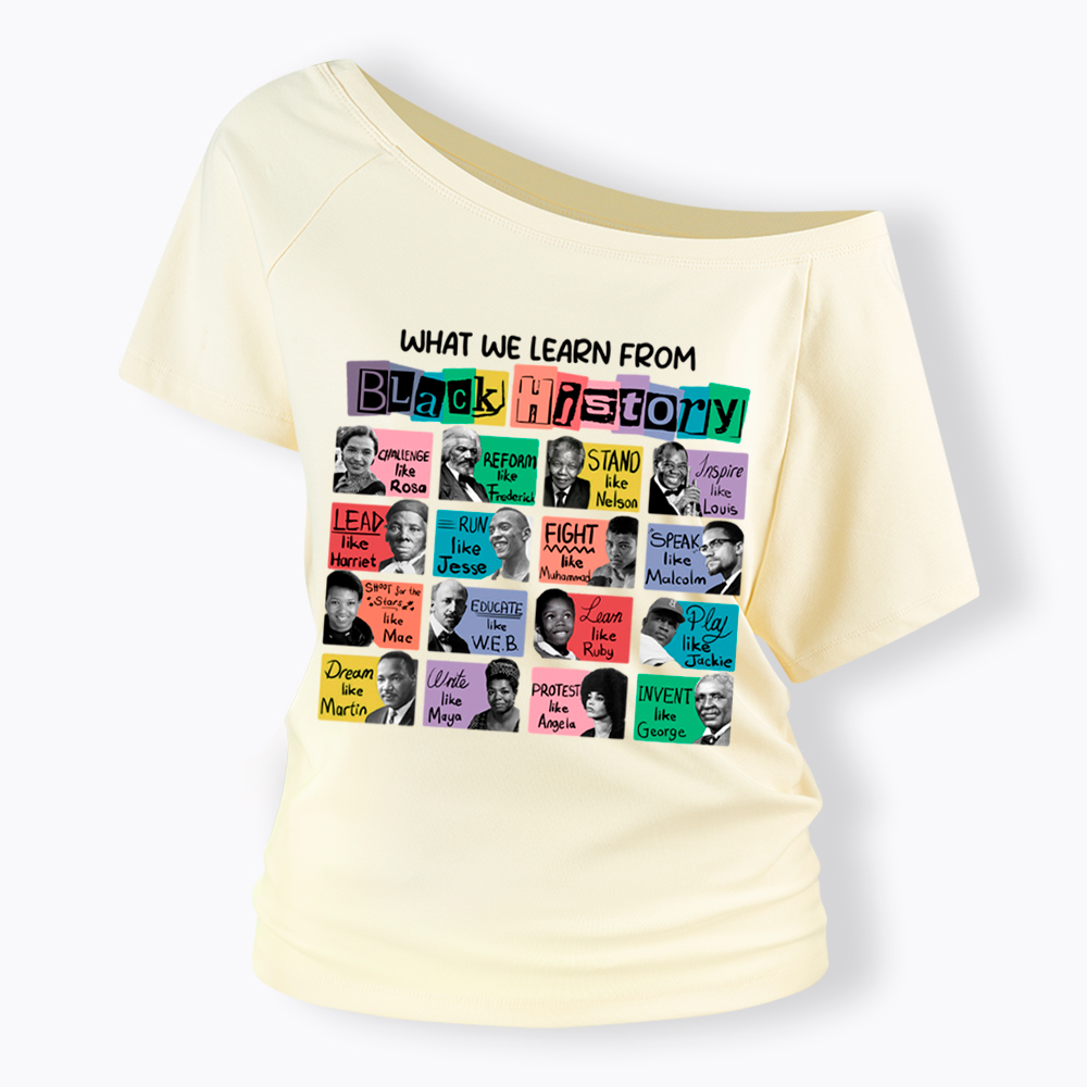 What We Learn From Black History Off Shoulder T-shirt