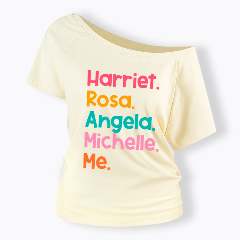 Women Leaders Harriet Rosa Angela Michelle Me Off Shoulder T-shirt