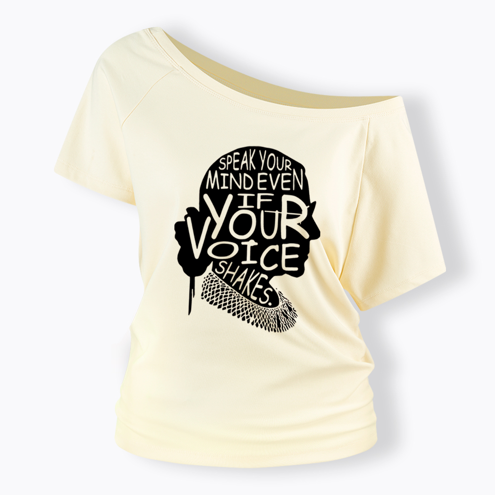 RBG Speak Your Mind Even Even If Your Voice Shakes Off Shoulder T-shirt