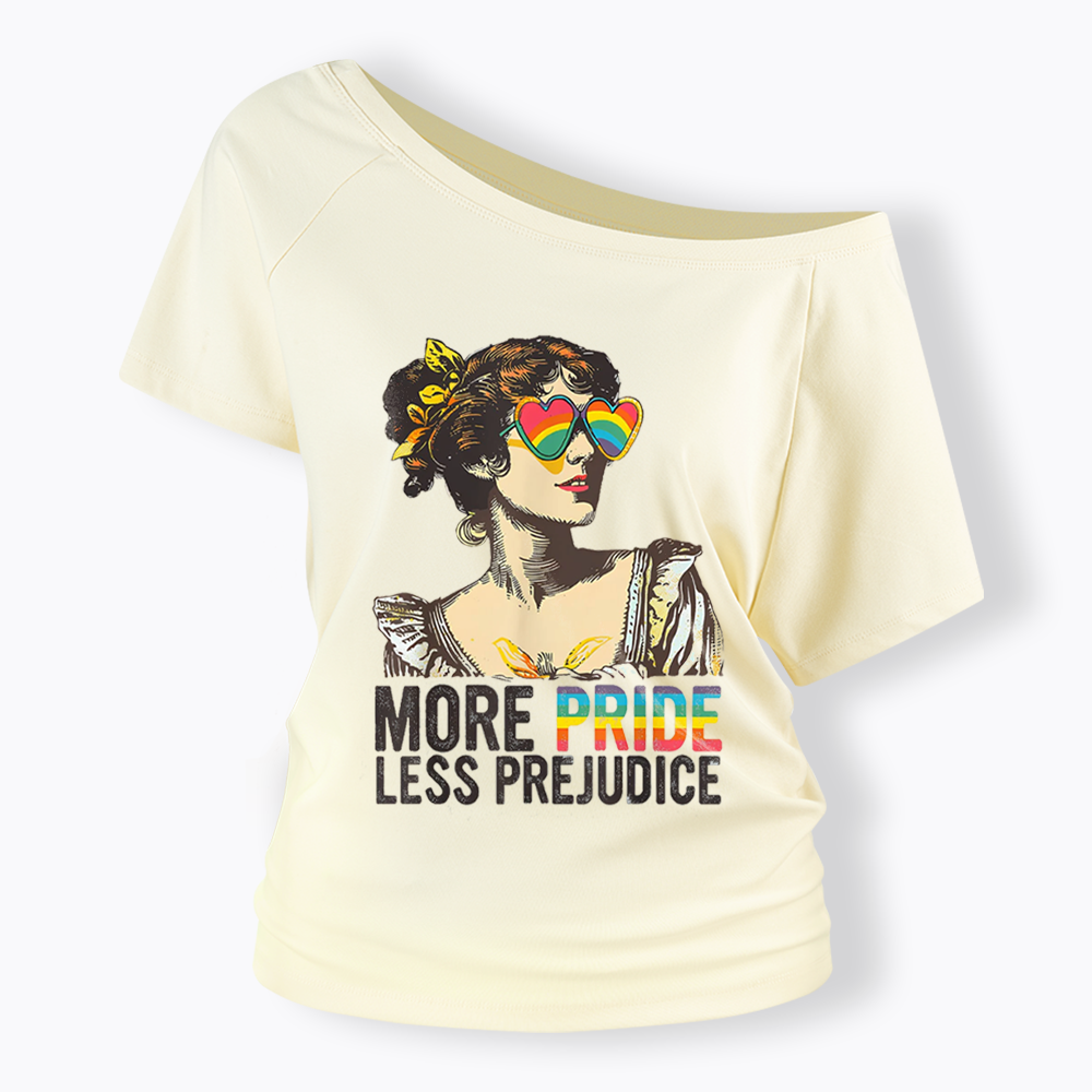 More Pride Less Prejudice Off Shoulder T-shirt