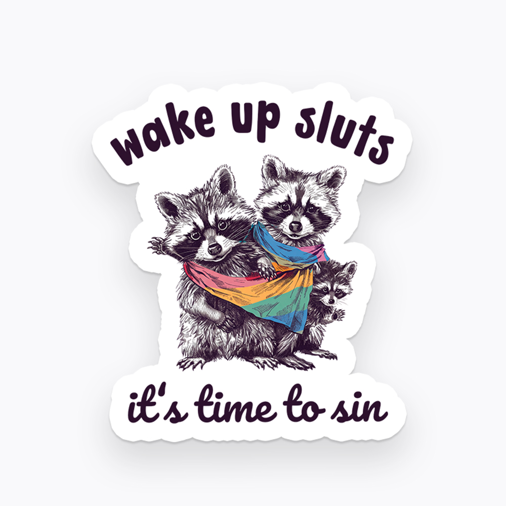 Wake up Sluts it's time to sin Sticker