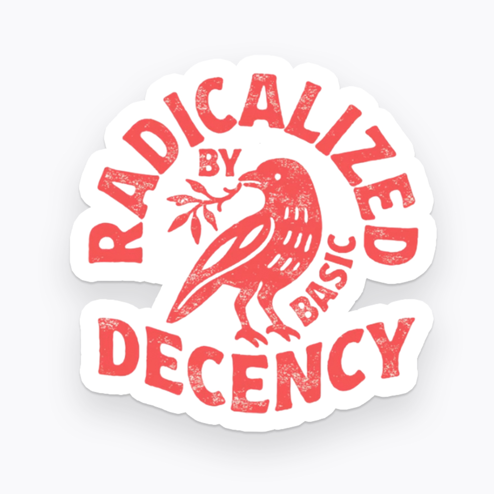 Radicalized By Basic Decency Sticker