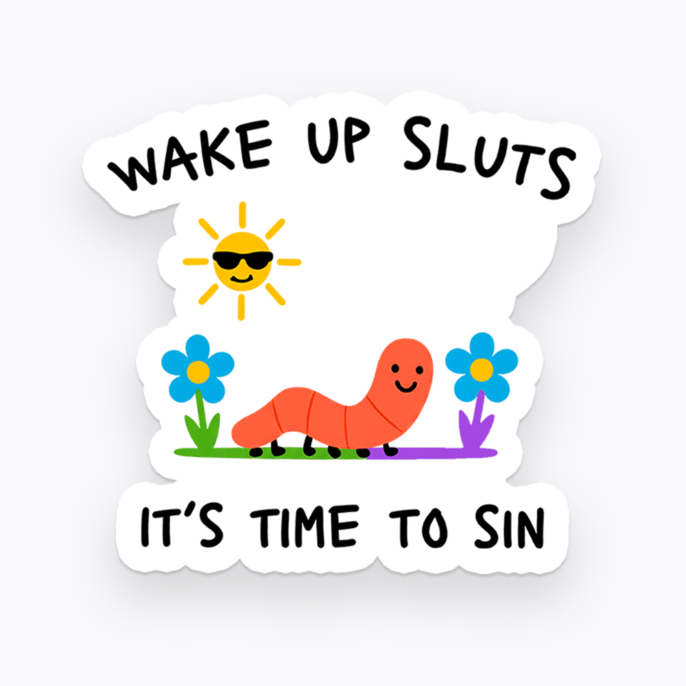 Wake Up Sluts Sticker