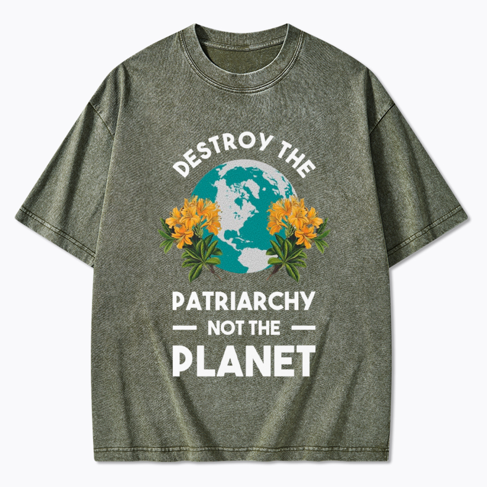 Destroy The Patriarchy Not The Planet Washed T-Shirt