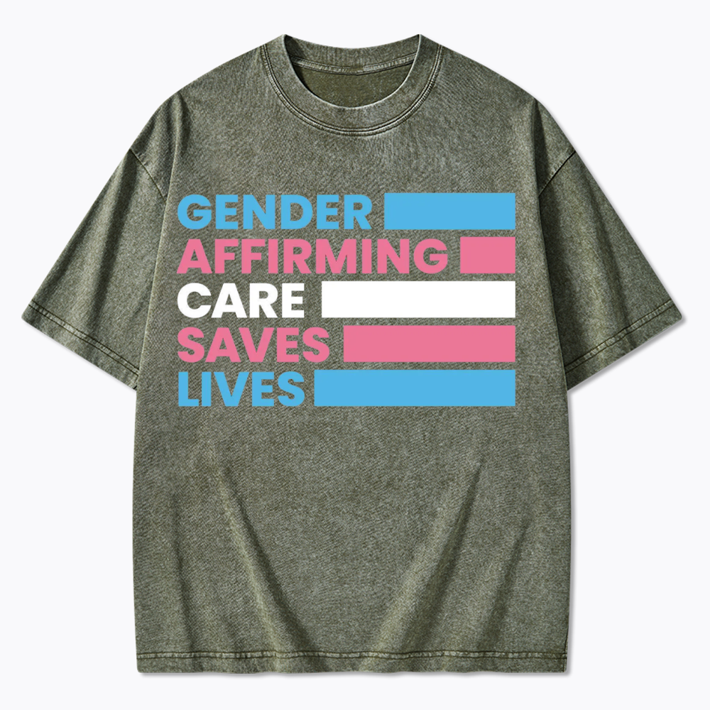 Gender Affirming Care Saves Lives Washed T-Shirts