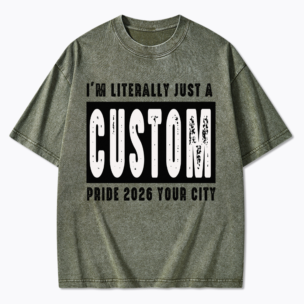 Personalized I'm Literally Just a Custom Pride 2026 Washed T-Shirt