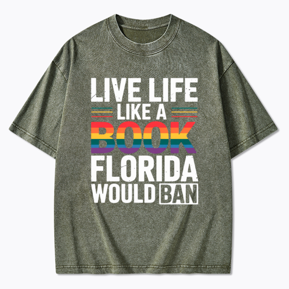 LGBTQ Quote Live Life Like A Banned Rainbow Book Washed T-Shirt