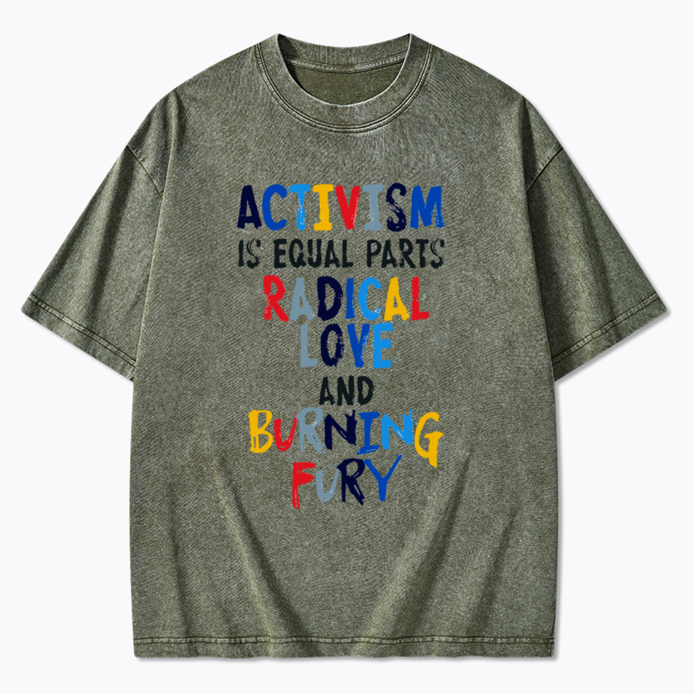 Activism=Love+Fury Washed T-Shirt
