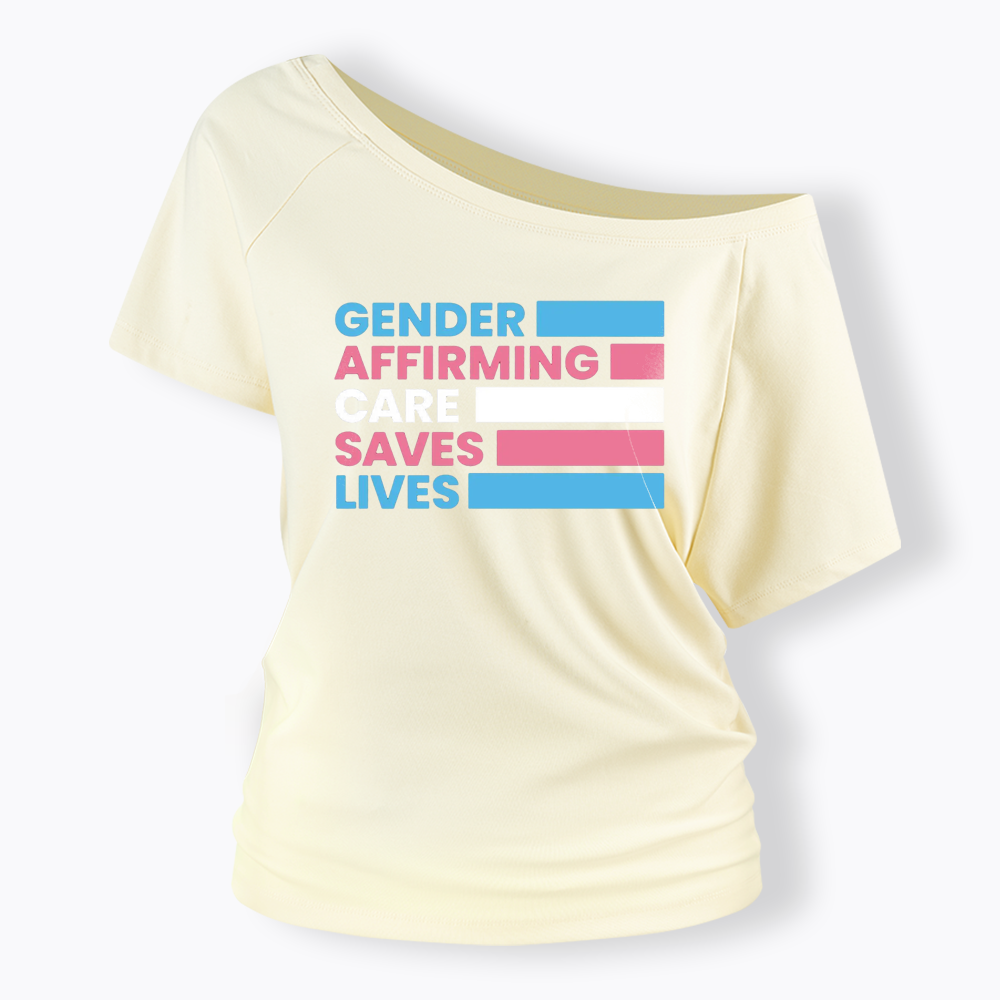 Gender Affirming Care Saves Lives Off Shoulder T-shirts