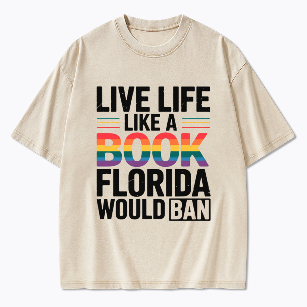 LGBTQ Quote Live Life Like A Banned Rainbow Book Washed T-Shirt