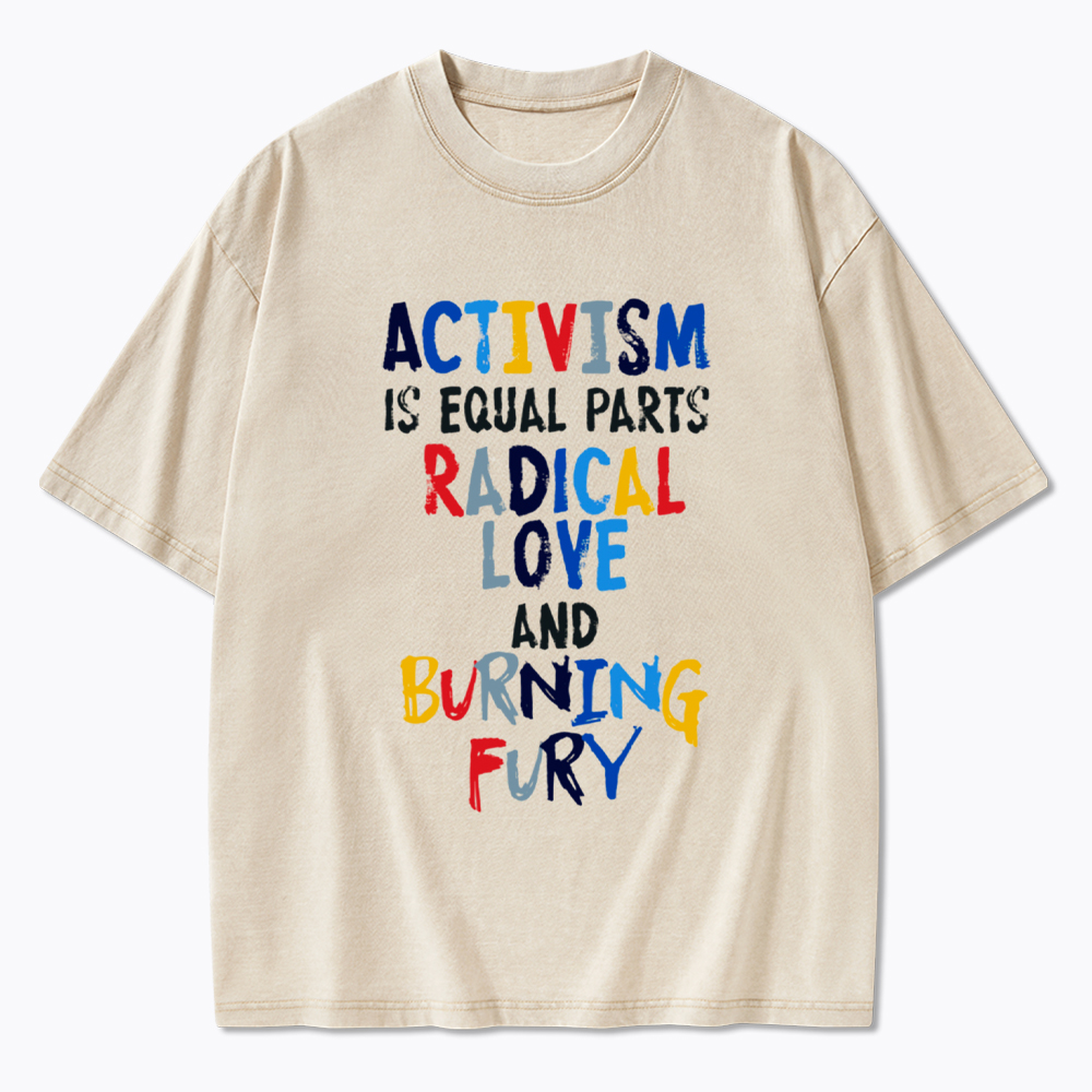 Activism=Love+Fury Washed T-Shirt