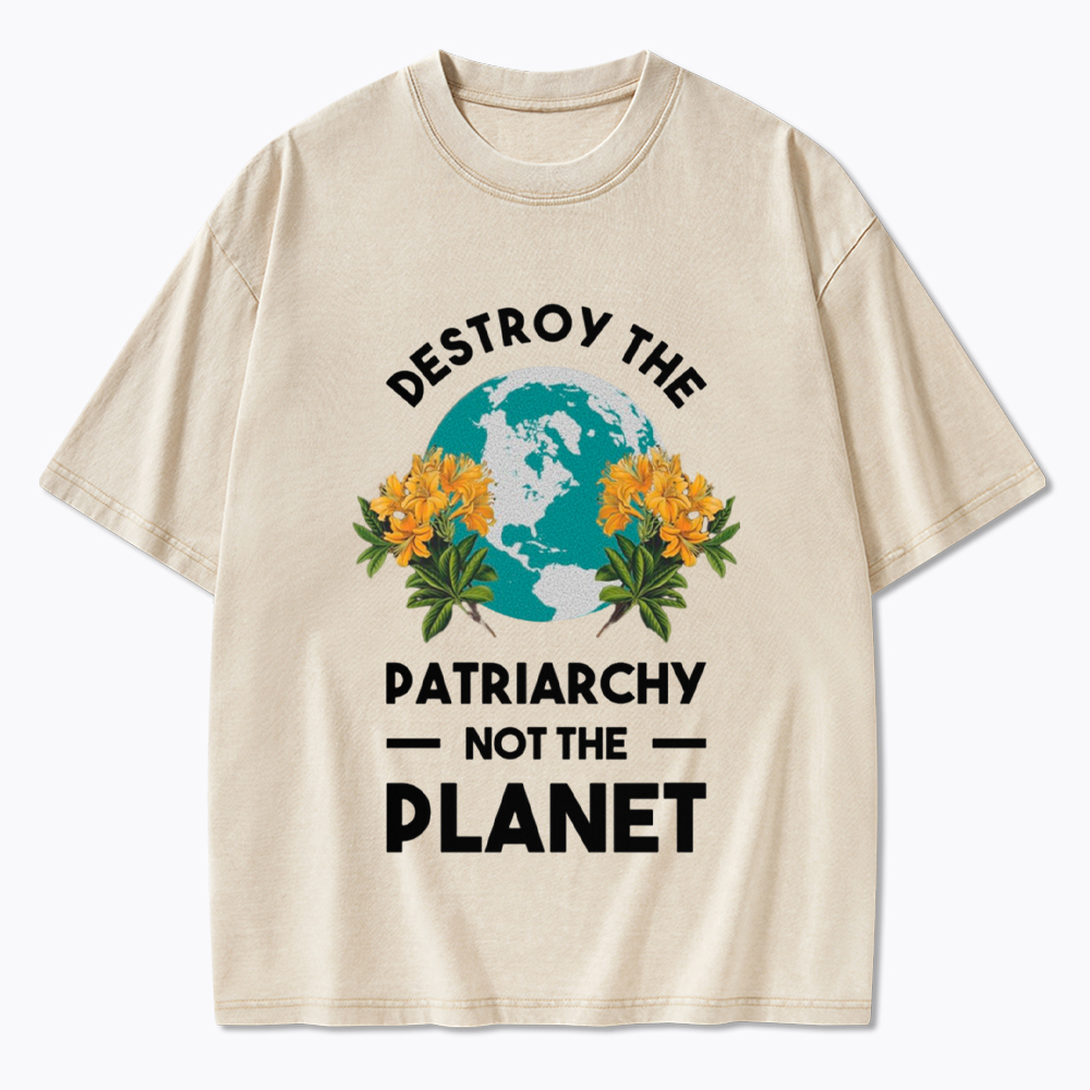Destroy The Patriarchy Not The Planet Washed T-Shirt