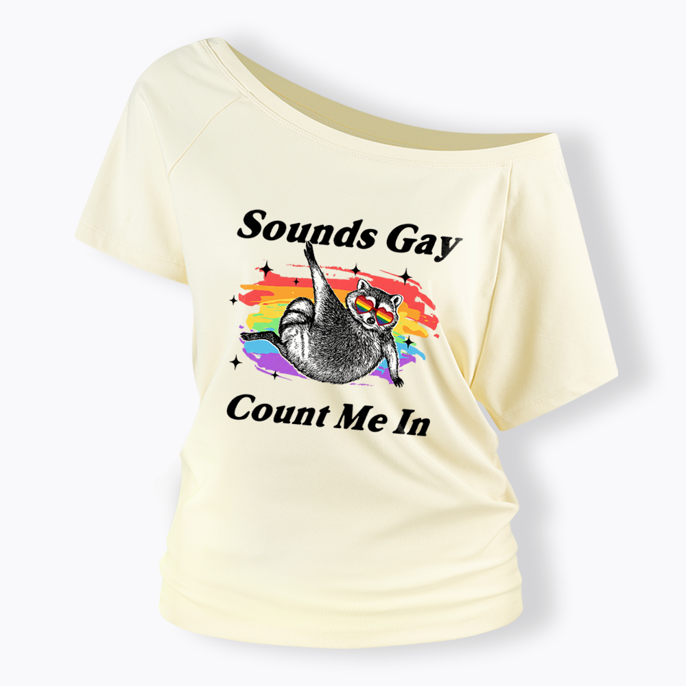 Sounds Gay Raccoon Pride  Off Shoulder T-shirt