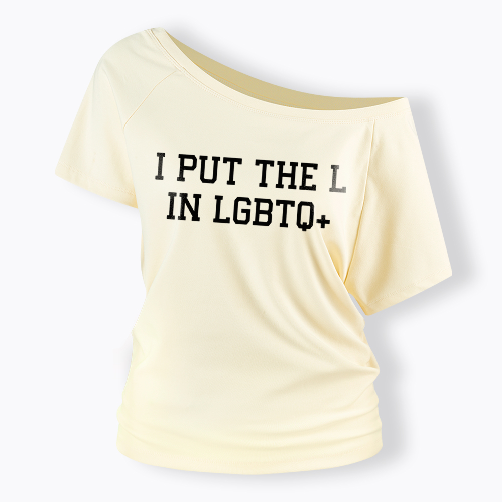 I Put The L In LGBTQ+ Off Shoulder T-Shirt