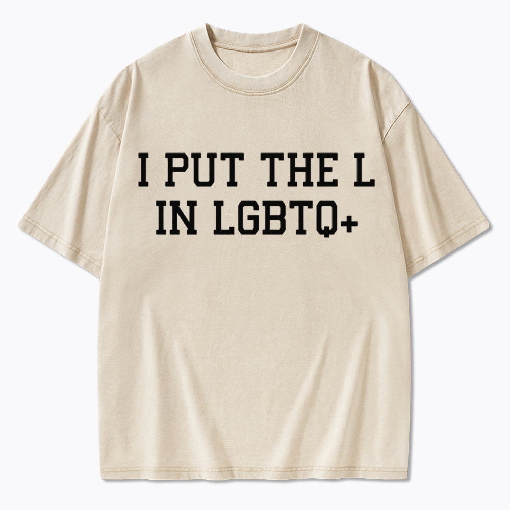 I Put The L In LGBTQ+ Washed T-Shirt