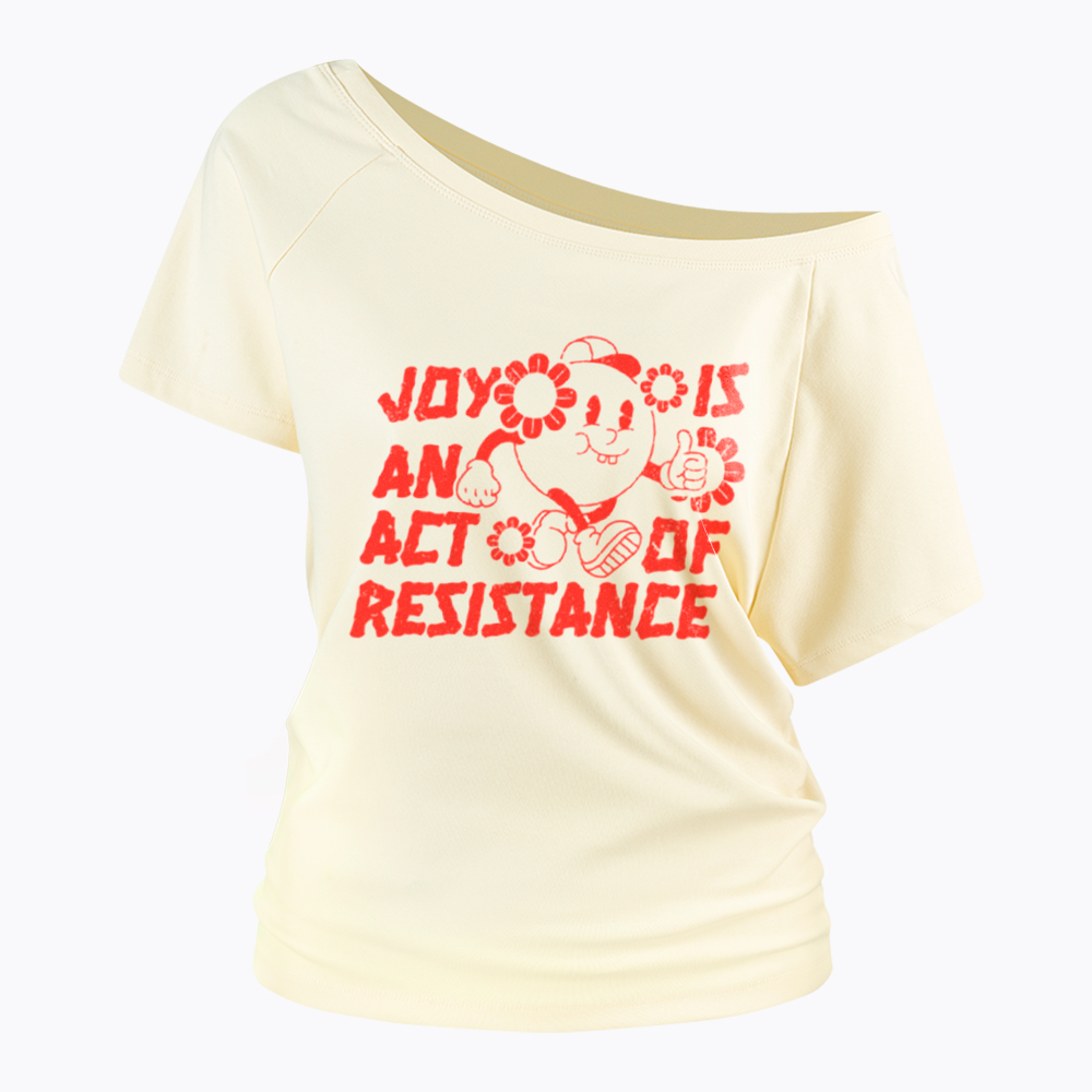 Joy Is An Act Of Resistance Off Shoulder T-shirt