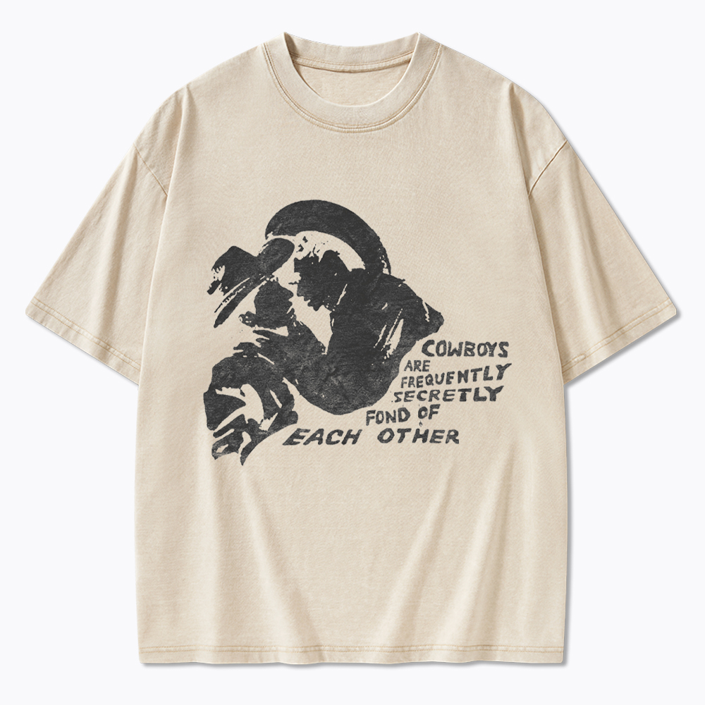 Cowboys Are Frequently Secretly Fond of Each Other Washed T-Shirt