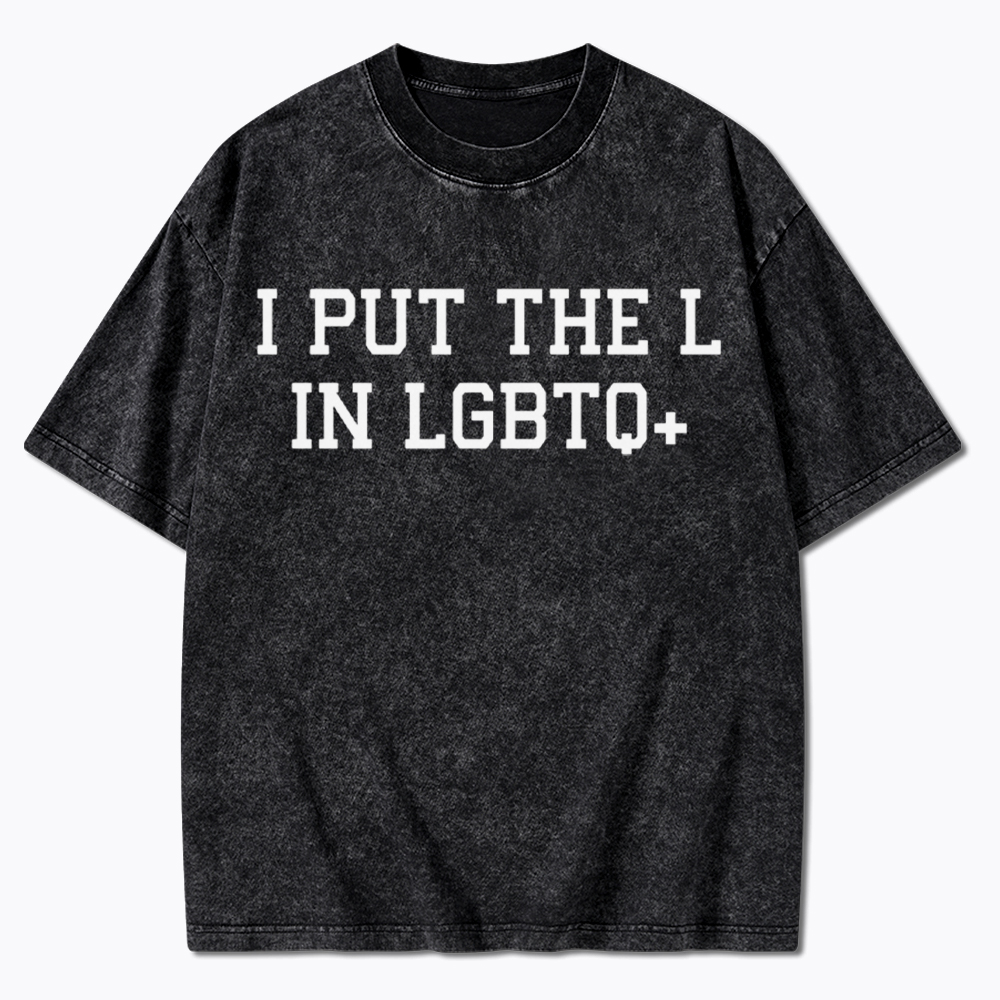 I Put The L In LGBTQ+ Washed T-Shirt