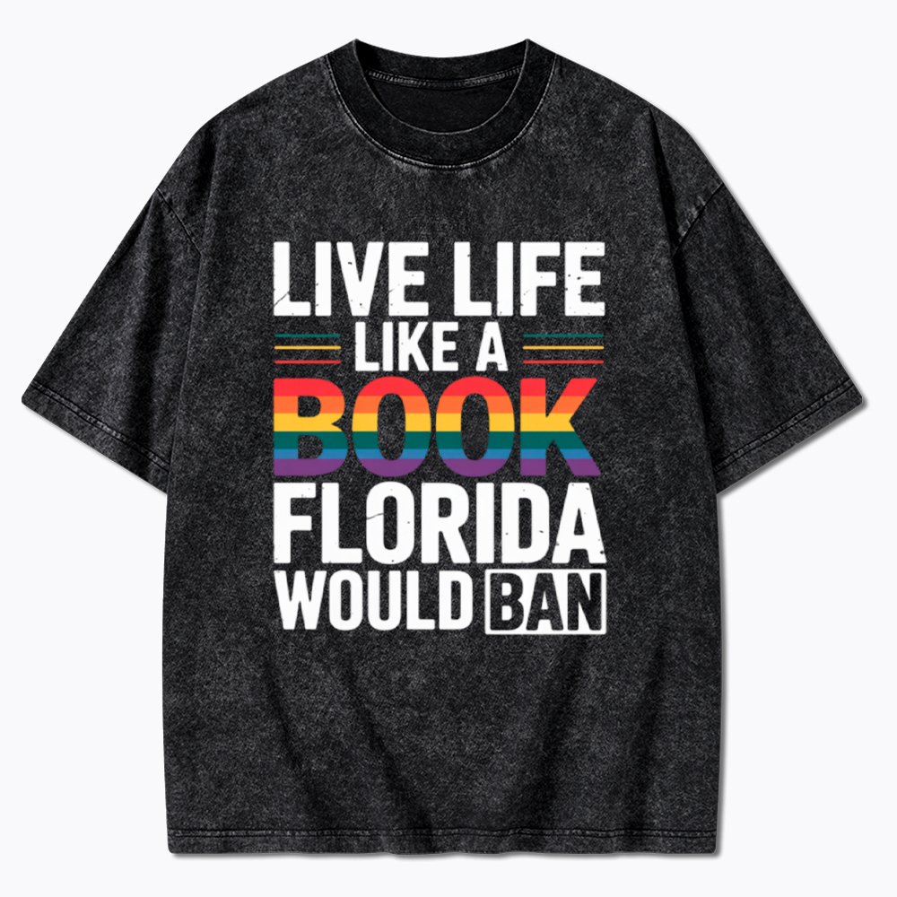 LGBTQ Quote Live Life Like A Banned Rainbow Book Washed T-Shirt