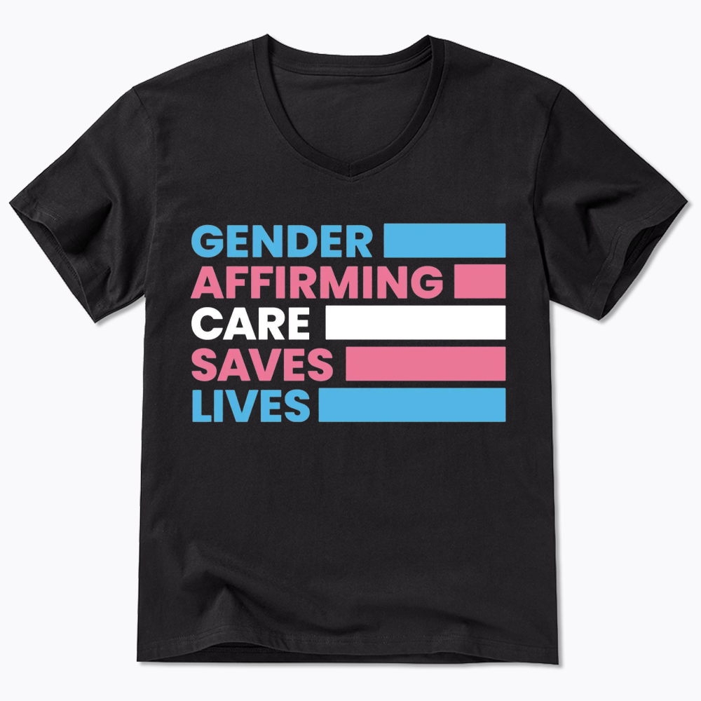 Gender Affirming Care Saves Lives V-Neck Classic T-Shirts