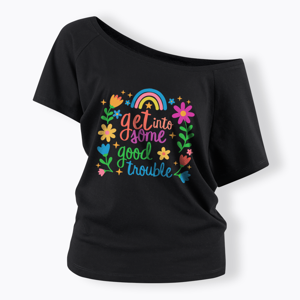 Good Trouble Activism Off Shoulder T-shirt