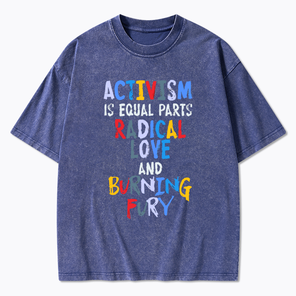 Activism=Love+Fury Washed T-Shirt