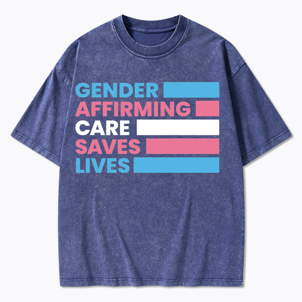 Gender Affirming Care Saves Lives Washed T-Shirts
