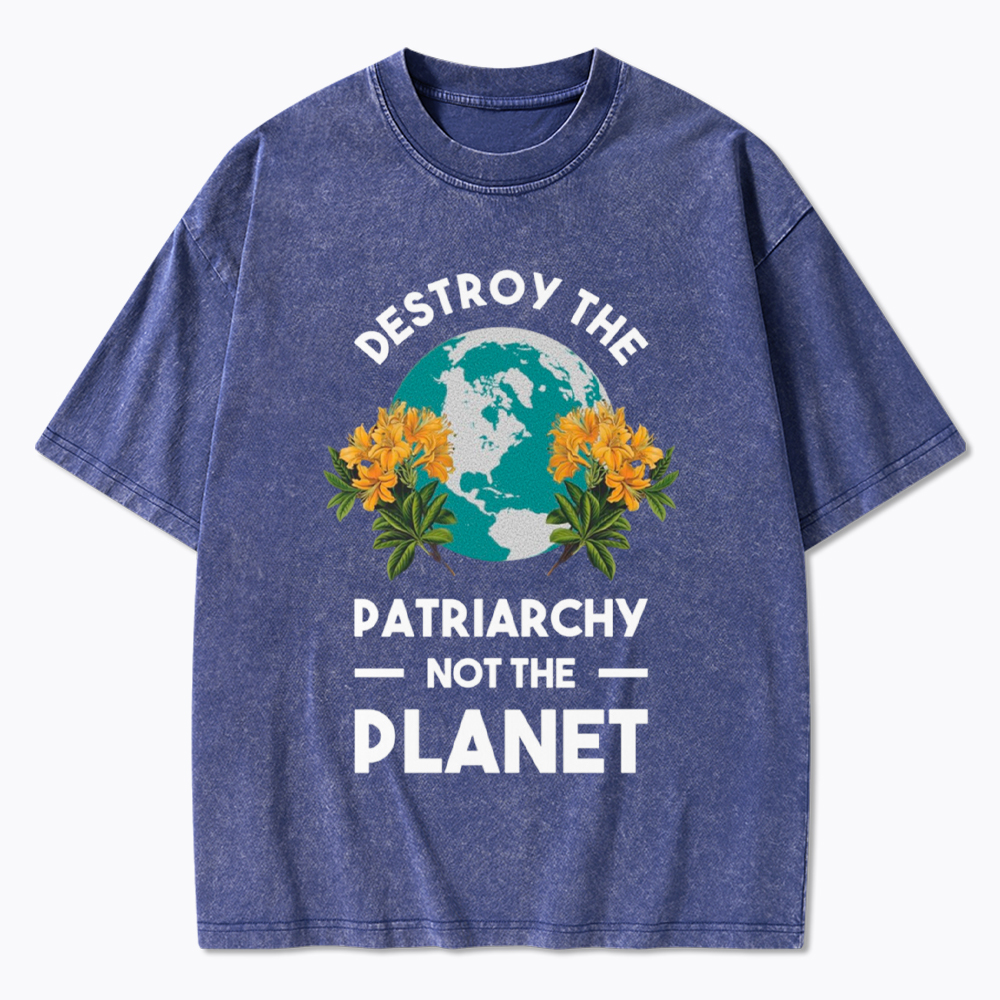 Destroy The Patriarchy Not The Planet Washed T-Shirt