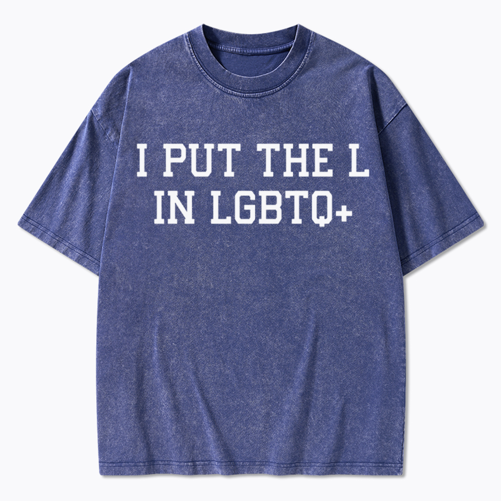 I Put The L In LGBTQ+ Washed T-Shirt